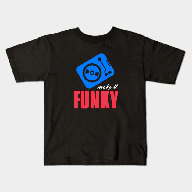 make it funky ! Kids T-Shirt by BVHstudio